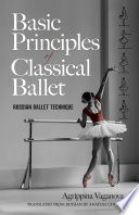 Basic principles of classical ballet : Russian ballet technique, /