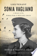Lieutenant Sonia Vagliano : a memoir of the World War II refugee crisis /