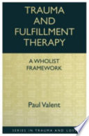 Trauma and fulfillment therapy : a wholist framework /