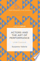 Actors and the art of performance : under exposure /