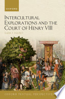 Intercultural explorations and the court of Henry VIII /