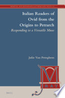 Italian readers of ovid from the origins to petrarch : responding to a versatile muse /