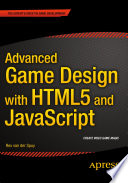 Advanced game design with HTML5 and JavaScript /