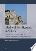Medieval fortifications in Cilicia : the Armenian contribution to military architecture in the Middle Ages /