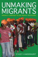 Unmaking migrants : Nigeria's campaign to end human trafficking /