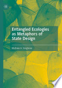 Entangled ecologies as metaphors of state design /