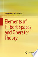 Elements of Hilbert spaces and operator theory /