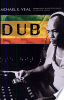 Dub : soundscapes and shattered songs in Jamaican reggae /