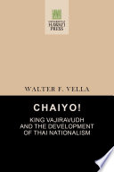 Chaiyo!, King Vajiravudh and the development of Thai nationalism /