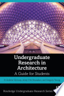 Undergraduate research in architecture : a guide for students /