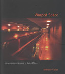 Warped space : art, architecture, and anxiety in modern culture /