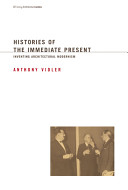 Histories of the immediate present : inventing architectural modernism /