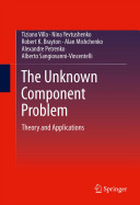 The unknown component problem : theory and applications /