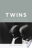 Twins : superstitions and marvels, fantasies and experiments /