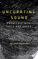 Uncurating sound : knowledge with voice and hands /