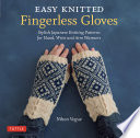 Easy knitted fingerless gloves : stylish Japanese knitting patterns for hand, wrist and arm warmers /