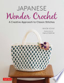 Japanese wonder crochet : a creative approach to classic stitches /