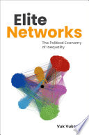 Elite Networks : The Political Economy of Inequality.