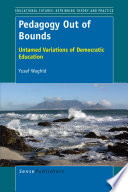 Pedagogy out of bounds : untamed variations of democratic education /