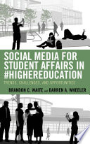 Social media for student affairs in #HigherEducation : trends, challenges, and opportunities /