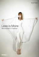 Less is more : minimalism in fashion /