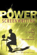 Power screenwriting : the 12 stages of story development /