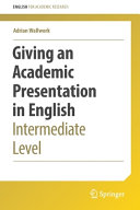 Giving an academic presentation in English : intermediate level /