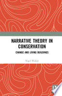 Narrative theory in conservation : change and living buildings /