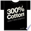 300% cotton : more t-shirt graphics /