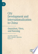 City development and internationalization in China : Quanzhou, Yiwu, and Nanning /