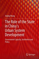 The role of the state in China's urban system development : government capacity, institution and policy /