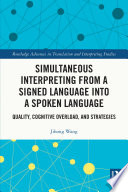 Simultaneous interpreting from a signed language into a spoken language : quality, cognitive overload, and strategies /
