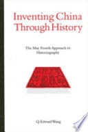 Inventing China through history : the May Fourth approach to historiography /