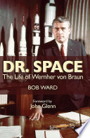 Dr. Space : the life of Wernher von Braun /