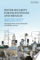 Water security for Palestinians and Israelis : towards a new cooperation in Middle East water resources /