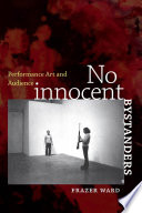 No innocent bystanders : performance art and audience /