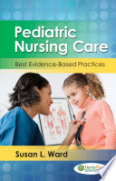 Pediatric nursing care : best evidence-based practices /