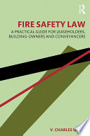 Fire safety law : a practical guide for leaseholders, building-owners and conveyancers /