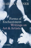 Forms of enchantment : writings on art & artists /