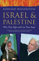 Israel and Palestine : why they fight and can they stop /
