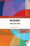 Metagames : games about games /