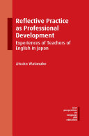 Reflective practice as professional development : experiences of teachers of English in Japan /