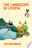 The landscape of utopia : writings on everyday life, taste, democracy, and design /
