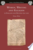 Women, writing and religion in England and beyond, 650-1100 /