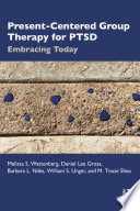 Present-centered group therapy for PTSD : embracing today /