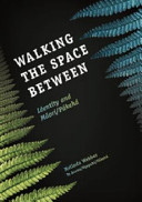 Walking the space between : identity and Māori/Pākehā /