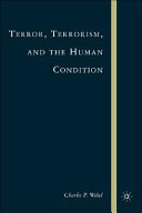Terror, terrorism, and the human condition /