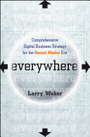 Everywhere : comprehensive digital business strategy for the social media era /
