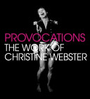 Provocations : the work of Christine Webster /