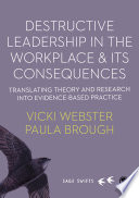 Destructive leadership in the workplace & its consequences : translating theory & research into evidence-based practice /